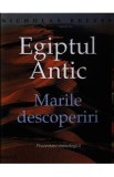 Egiptul Antic. Marile descoperiri - Nicholas Reeves