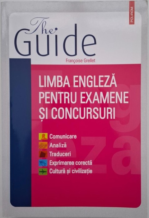 The Guide. Limba engleza pentru examene si concursuri - Francoise Grellet