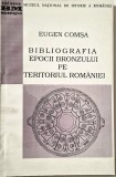 Eugen Comsa - Bibliografia Epocii Bronzului pe Teritoriul Romaniei _ Muzeul National de Istorie al Romaniei,Bucuresti, 1996