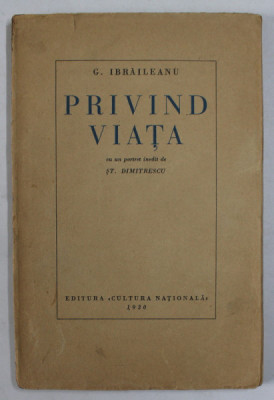 PRIVIND VIATA de G . IBRAILEANU , cu un portret inedit de ST. DIMITRESCU , EDITIA I * , 1930 foto