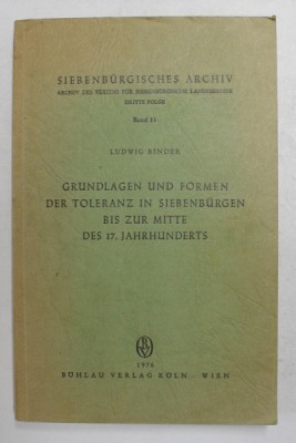 GRUNDLAGEN UND FORMEN DER TOLERANZ IN SIEBENBURGEN BIS ZUR MITTE DES 17. JAHRHUNDERTS , BAND 11 von LUDWIG BINDER , 1976 foto