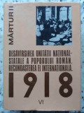 DESAVARSIREA UNITATII NATIONAL-STATALE A POPORULUI ROMAN RECUNOASTEREA EI INTERNATIONALA 1918 VOL.VI-COLECTIV