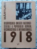DESAVARSIREA UNITATII NATIONAL-STATALE A POPORULUI ROMAN RECUNOASTEREA EI INTERNATIONALA 1918 VOL.VI-COLECT-230904