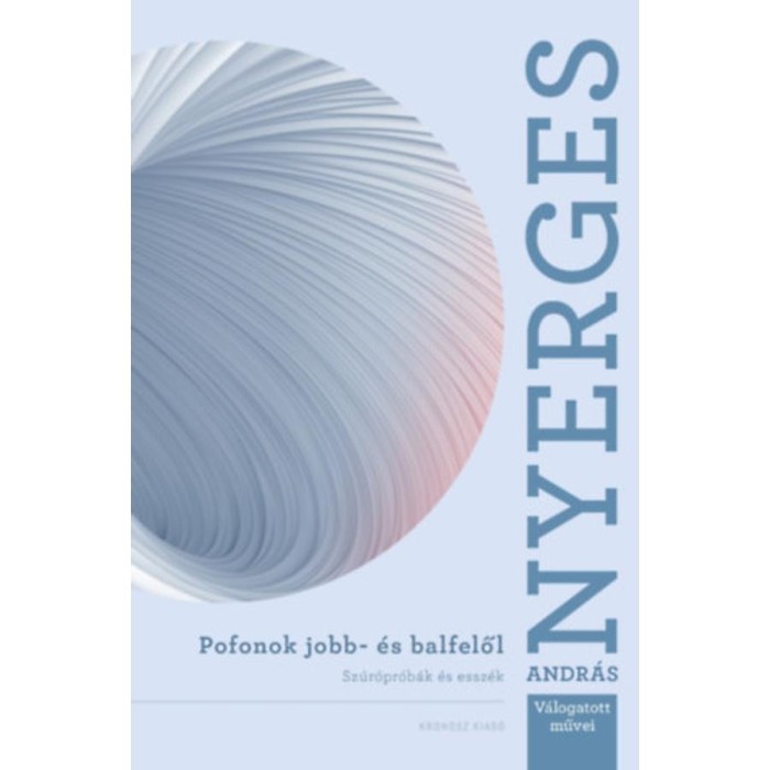 Pofonok jobb- &eacute;s balfelől - Sz&uacute;r&oacute;pr&oacute;b&aacute;k &eacute;s essz&eacute;k - Nyerges Andr&aacute;s