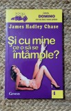 James Hadley Chase - Și cu mine ce-o să se &icirc;nt&acirc;mple ?