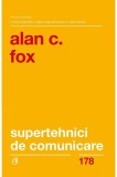 Supertehnici de Comunicare Alan C. Fox Carte Dezvoltare Personala Brosata Non-fictiune Curtea Veche