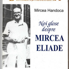 Noi glose despre Mircea Eliade - Mircea Handoca, Ed. Roza Vanturilor, 2006