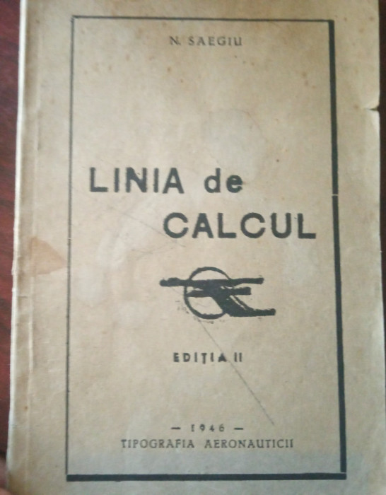 Linia (rigla) de calcul (N. Saegiu, 1946, Tipografia Aeronauticii)