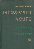 Cumpara ieftin Intoxicatii acute. Diagnostic si tratament - Gheorghe Mogos