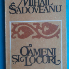 Mihail Sadoveanu – Oameni si locuri