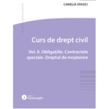 Curs de drept civil. Vol. 2. Obligatiile. Contractele speciale. Dreptul de mostenire - Camelia Spasici