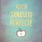 RETETA SANATATII PERFECTE. SCHIMBA-TI VIATA IN 6 SAPTAMANI-PATRICK HOLFORD-263701