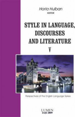 Style in Language. Discourses and Literature - Horia HULBAN (coordonator) foto