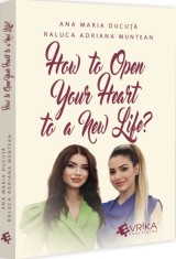 How to Open Your Heart to a New Life? - Universul Juridic