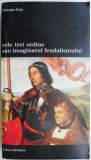 Carte Istorie: Cele trei ordine sau Imaginarul feudalismului &ndash; Georges Duby, Evul Mediu