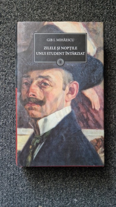 ZILELE SI NOPTILE UNUI STUDENT INTARZIAT - Gib Mihaescu (Jurnalul National)