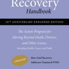 The Grief Recovery Handbook: The Action Program for Moving Beyond Death, Divorce, and Other Losses Including Health, Career, and Faith