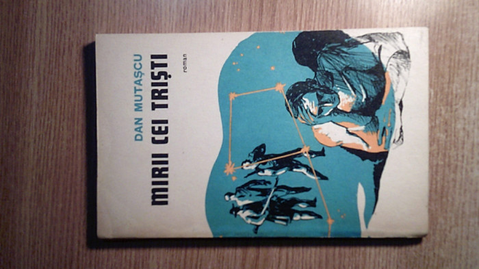 Dan Mutascu - Mirii cei tristi (Editura Militara, 1982)