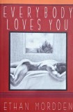 Everybody Loves You. Further Adventures in Gay Manhattan - Ethan Mordden