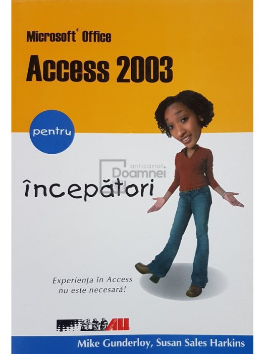 Mike Gunderloy - Access 2003 pentru incepatori (Editia: 2004)