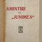 AMINTIRI DIN &#039; JUNIMEA &#039; de IACOB NEGRUZZI , EDITIE INTERBELICA