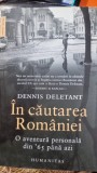 In cautarea Romaniei - Dennis Deletant