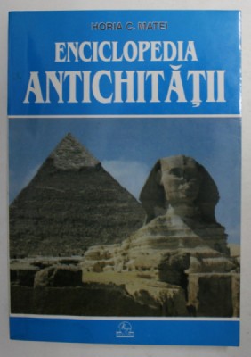 ENCICLOPEDIA ANTICHITATII de HORIA C. MATEI , 1996 foto
