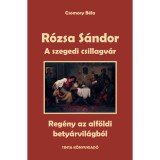 A szegedi csillagv&aacute;r - R&oacute;zsa S&aacute;ndor 3. - Csomory B&eacute;la