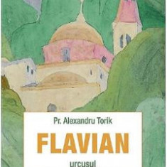 Flavian. Urcusul Vol.3 - Alexandru Torik