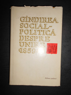 GANDIREA SOCIAL-POLITICA DESPRE UNIRE (1859) foto