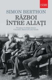 Război &icirc;ntre aliaţi Simon Berthon Humanitas Carte Istorie Paperback Charles de Gaulle 1940