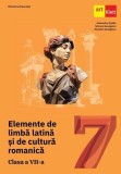 Elemente de limba latina si de cultura romanica - Clasa 7 - Manual - ART KLETT