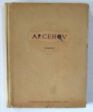 A.P. CEHOV - TEATRU - PESCARUSUL, UNCHIUL VANEA, TREI SURORI, LIVADA DE VISINI , 1954 * EDTIE CARTONATA , *MINIMA UZURA