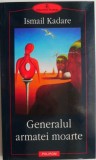 Generalul armatei moarte &ndash; Ismail Kadare