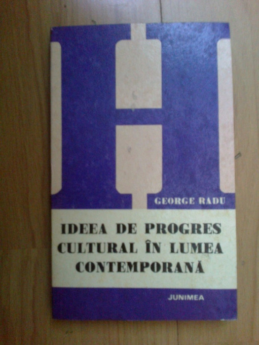 h1b Ideea de progres cultural in lumea contemporana - George Radu