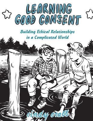 Learning Good Consent: Building Ethical Relationships in a Complicated World foto