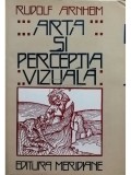 Rudolf Arnheim - Arta si perceptia vizuala (Editia: 1979)