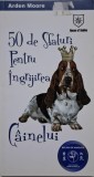 50 de Sfaturi Ingrijire Caini - Arden Moore - Carte