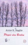Plopii din Berlin - Anne B. Ragde - Univers