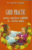 Ghid practic pentru &icirc;ngrijirea copilului de v&acirc;rstă mică - Paperback brosat - Phobos