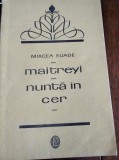 MAITREYI- NUNTA IN CER-MIRCEA ELIADE TD