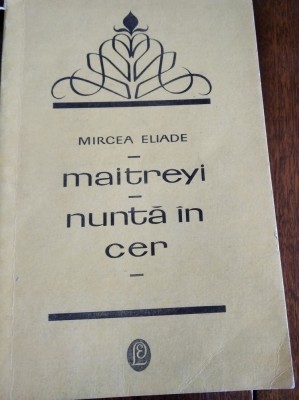 MAITREYI- NUNTA IN CER-MIRCEA ELIADE TD foto