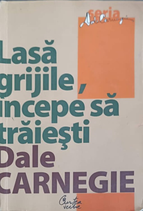 LASA GRIJILE, INCEPE SA TRAIESTI-DALE CARNEGIE-276643