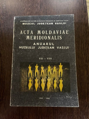 Acta Moldaviae Meridionalis Anuarul Muzeului Judetean Vaslui VII-VIII foto