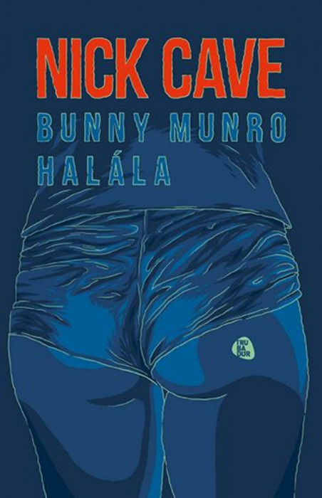 Bunny Munro hal&aacute;la - Nick Cave
