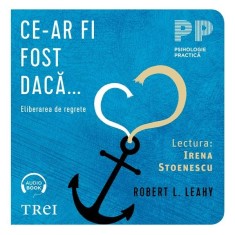 Ce-ar fi fost dacă... . Eliberarea de regrete - Audiobook - Robert L. Leahy
