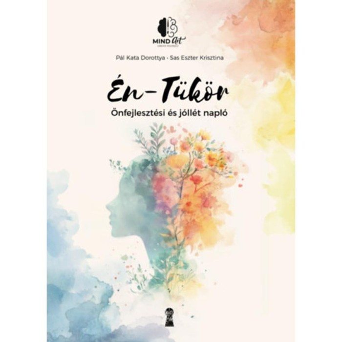 &Eacute;n-T&uuml;k&ouml;r - &Ouml;nfejleszt&eacute;si &eacute;s j&oacute;ll&eacute;t napl&oacute; - P&aacute;l Kata Dorottya