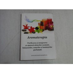 AROMATERAPIA - PURIFICARE SI ENERGIZAREA CU AJUTORUL ULEIURILOR ESENTIALE, CONURILOR SI LUMANARILOR PARFUMATE