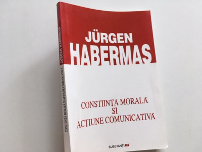 JURGEN HABERMAS, CONSTIINTA MORALA SI ACTIUNE COMUNICATIVA foto