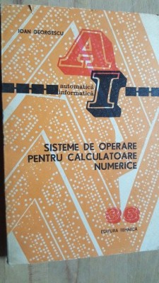 Sisteme de operare pentru calculatoare numerice- Ioan Georgescu foto